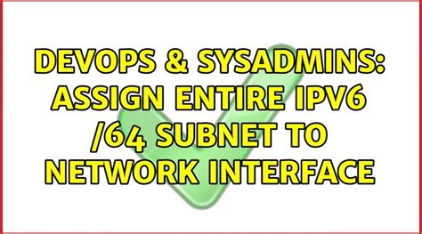 Devops Sysadmins Assign Entire Ipv Subnet To Network Interface