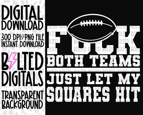 Fuck Both Teams Just Let My Squares Hit WHITE File PNG File Big Game Tshirt Football PNG