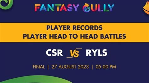 Csr Vs Ryls Player Battle Player Records And Player Head To Head