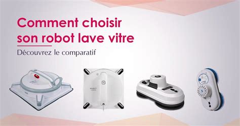 Meilleur Robot Lave Vitre Top Et Comparatif