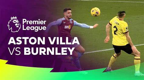 Aston Villa Vs Burnley Full Match Replay Premier League 2023