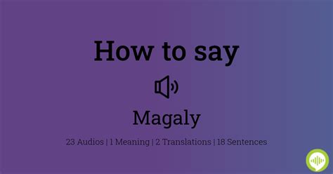 how to pronounce magaly