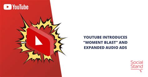 Youtube Introduces Moment Blast And Expanded Audio Ads Social Stand