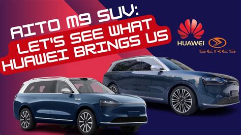 Huawei And Seres Joins Hand And Unveil Aito M9 Suv Youtube