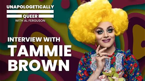 From Rupaul S Drag Race To Candid Conversations Tammie Brown Speaks