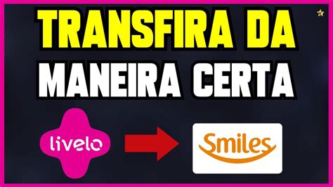 Como Transferir Pontos Da Livelo Para Smiles Na Pr Tica Dicas Para