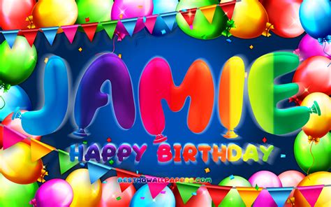 Download Wallpapers Happy Birthday Jamie 4k Colorful Balloon Frame Jamie Name Blue