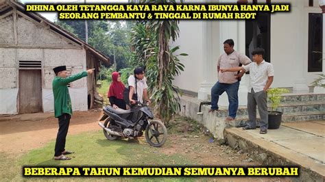 DIHINA OLEH TETANGGA KAYA RAYA KARNA IBUNYA HANYA JADI SEORANG PEMBANTU