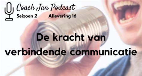 Afl 16 De Kracht Van Verbindende Communicatie Coach Jan