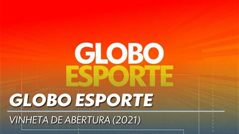 Vinheta De Abertura Do Globo Esporte Youtube