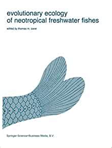 Amazon Evolutionary Ecology Of Neotropical Freshwater Fishes