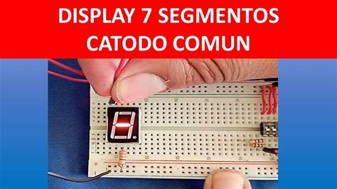 DISPLAY 7 SEGMENTOS CATODO COMUN YouTube