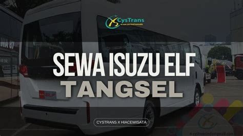 Sewa Elf Murah Di Bsd Tangerang Selatan Cystrans Pusat Sewa Hiace