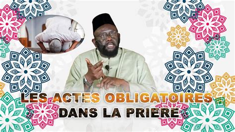 Les Actes Obligatoires Dans La Pri Re Extrait Bidayatoul Moutafaqqih