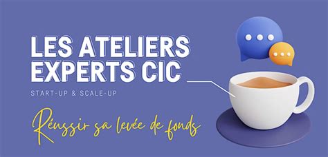 Les Ateliers Experts Cic R Ussir Sa Lev E De Fonds Cic Place De L