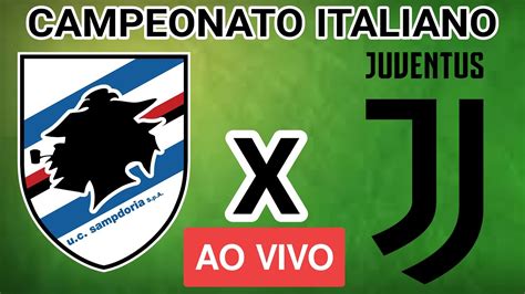 Sampdoria X Juventus Ao Vivo Campeonato Italiano NarraÇÃo Youtube