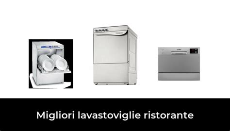 Migliori Lavastoviglie Ristorante Nel Secondo Esperti