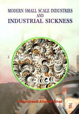 Modern Small Scale Industries And Industrial Sickness Khursheed Ahmad