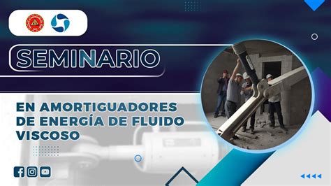 SEMINARIO EN AMORTIGUADORES DE ENERGÍA DE FLUIDO VISCOSO SESIÓN 01