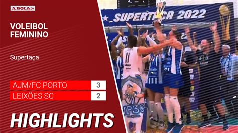 Supertaça Voleibol Feminino AJM FC Porto Leixões SC 3 2 YouTube