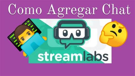 C Mo Configurar Y Agregar Chat En Streamlabs En Obs Hacer Tus Directos