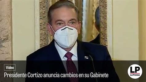 Presidente Cortizo Anuncia Cambios En Su Gabinete Youtube