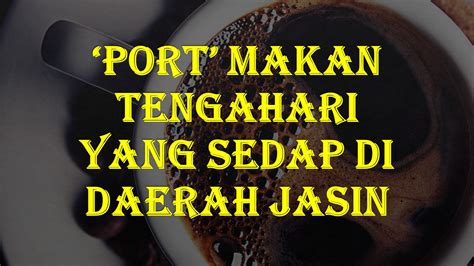 Mencari Tempat Makan Tengahari Best Di Daerah Jasin Tetapi