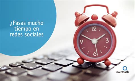 ¿pasas Mucho Tiempo En Redes Sociales