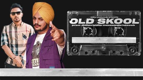 Sidhu Moose Wala Prem Dhillon Ft Naseeb Old Skool Latest Punjabi