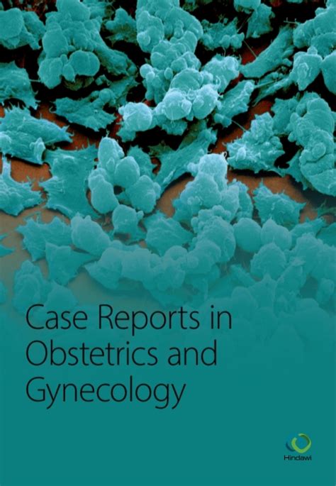 Overview Case Reports In Obstetrics And Gynecology Wiley Online Library