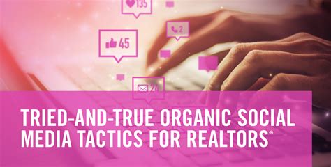 Tried And True Organic Social Media Tactics For REALTORS