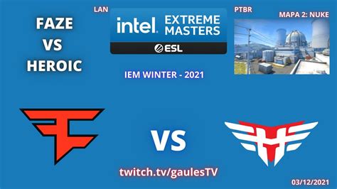 FAZE VS HEROIC NUKE MAPA 2 MD3 PTBR GAULESTV IEM WINTER 2021