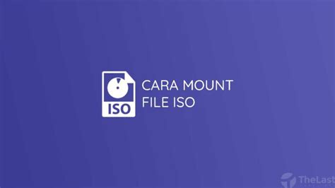 Cara Mount Dan Unmount File Iso Pada Komputer Laptop