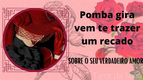 POMBA GIRA VEM TE TRAZER UM RECADO SOBRE O SEU AMOR VERDADEIRO