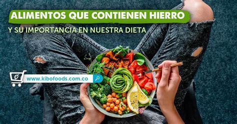 Por Qué Es Importante Consumir Alimentos Que Contienen Hierro Kibo