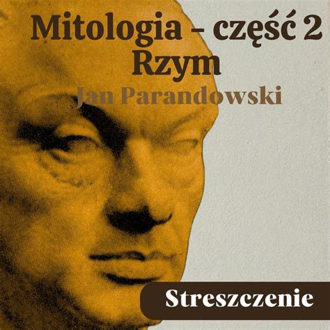 Mitologia Cz Rzym Jan Parandowski Streszczenie Bohaterowie