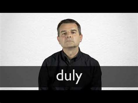 DULY - Learn the Meaning, Synonyms & Translations | Collins English ...