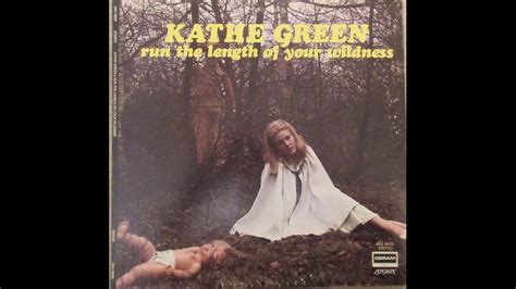 Kathe Green Run The Length Of Your Wildness Youtube