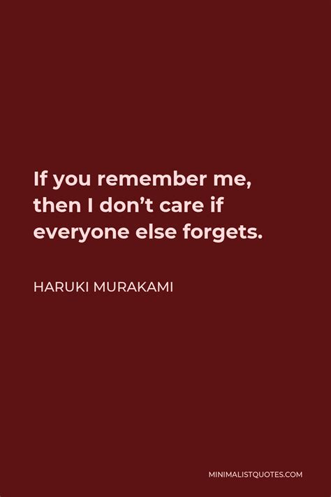 Haruki Murakami Quote If You Remember Me Then I Don T Care If