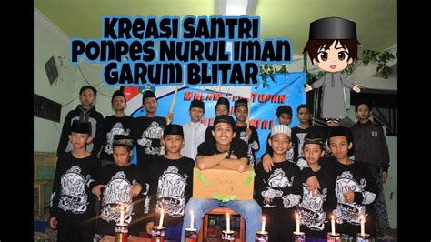 Kreasi Santri Pondok Pesantren Nurul Iman Garum Blitar Youtube