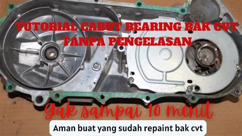 Tutorial Pelepasan Bearing Cvt Tanpa Pengelasan Dengan Treaker Grip On