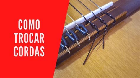 como colocar corda no violão Como trocar cordas de violão Amarração