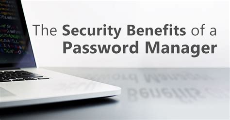 The Advantages Of Using A Password Manager In Terms Of Security