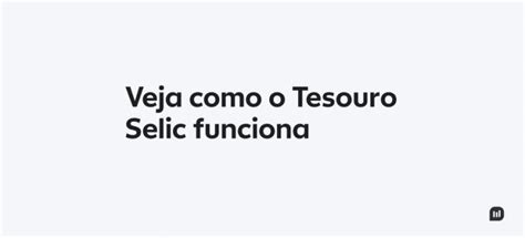 Tesouro Selic o que é como funciona e por que investir Warren