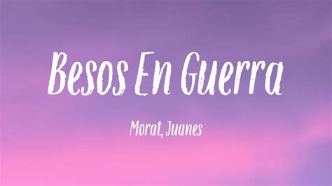 Besos En Guerra Morat Juanes Lyrics YouTube