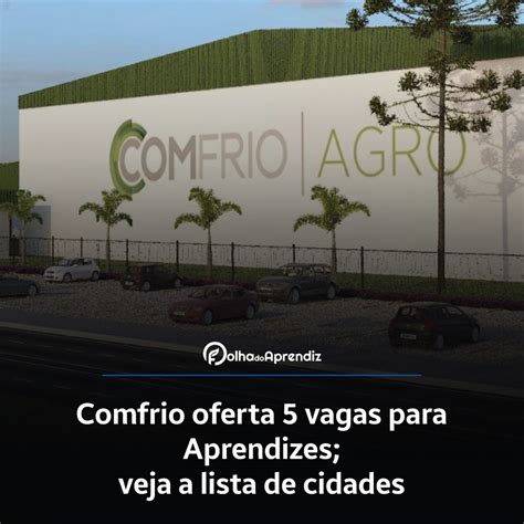 Comfrio Oferta 5 Vagas Para Aprendizes Veja A Lista De Cidades Folha