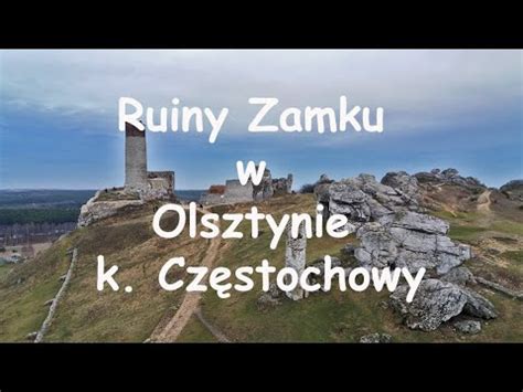 Ruiny Zamku W Olsztynie K Cz Stochowy L Skie Polska Poland Youtube