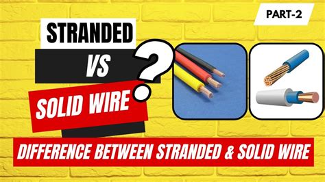 Difference Between Stranded Wire Solid Wire Stranded Vs Solid Wire