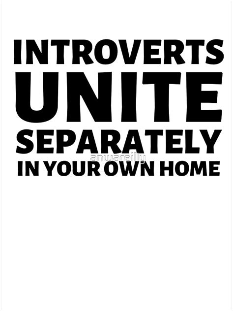 Introverts Unite Separately In Your Own Homes Poster By Anwareilly