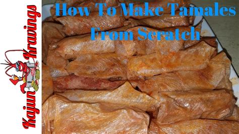 How To Make Tamales From Scratch New Orleans Style Tamales Youtube